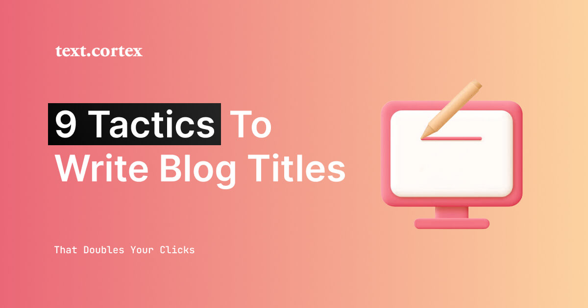 9 metoder för att skriva Blog Titlar som lockar läsare