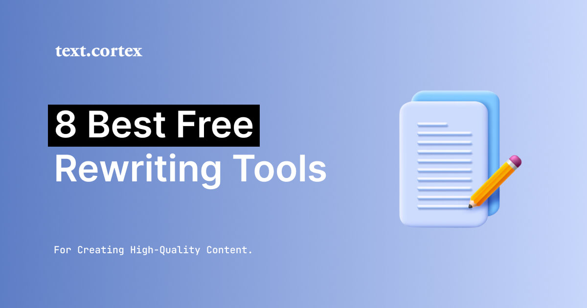 8 Best Free Rewriting Tools For Creating High-Quality Content