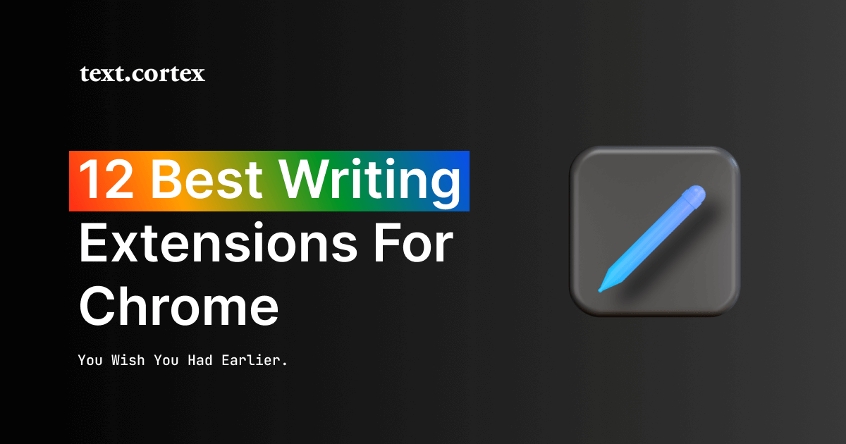 12 mejores extensiones de Chrome para escritores que desearías haber instalado antes