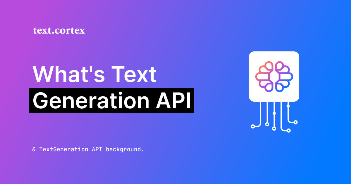 Meet the Text Generation API and learn how to Integrate with TextCortex