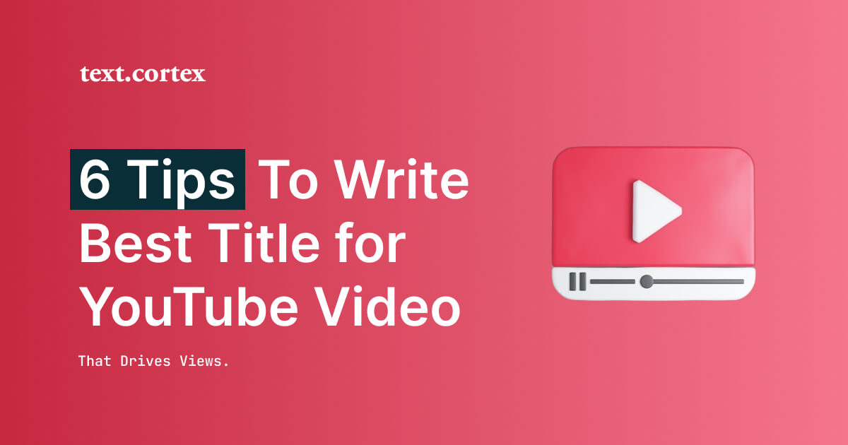 6 conseils pour rédiger le meilleur titre pour une vidéo YouTube afin d'augmenter le nombre de visites