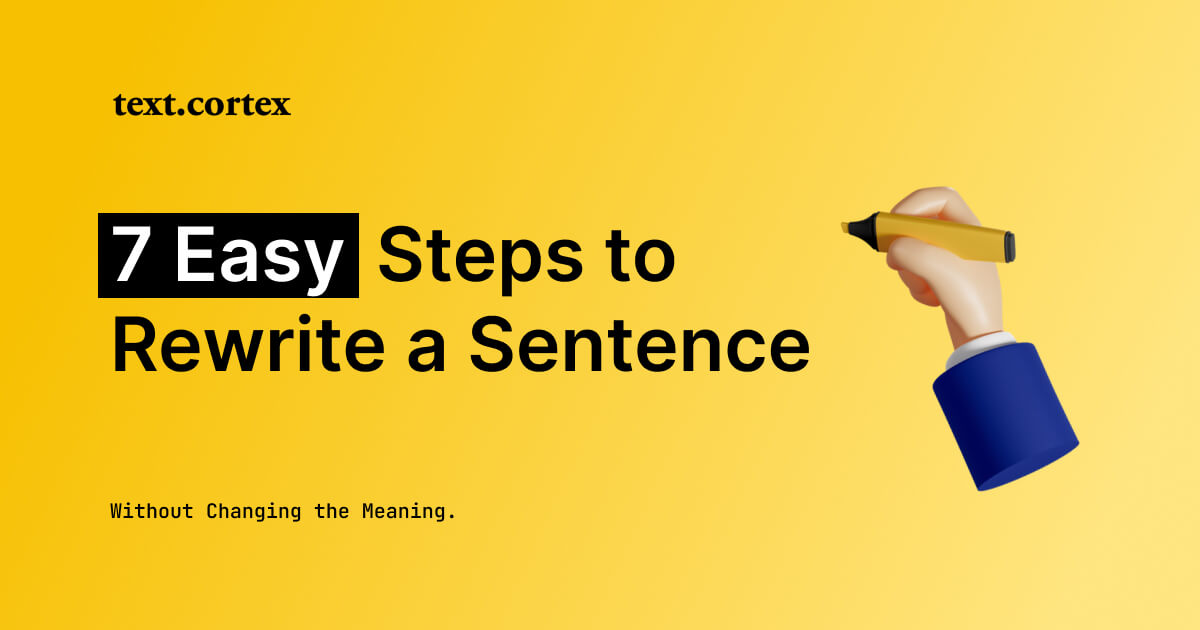 7 Easy Steps to Rewrite a Sentence Without Changing the Meaning