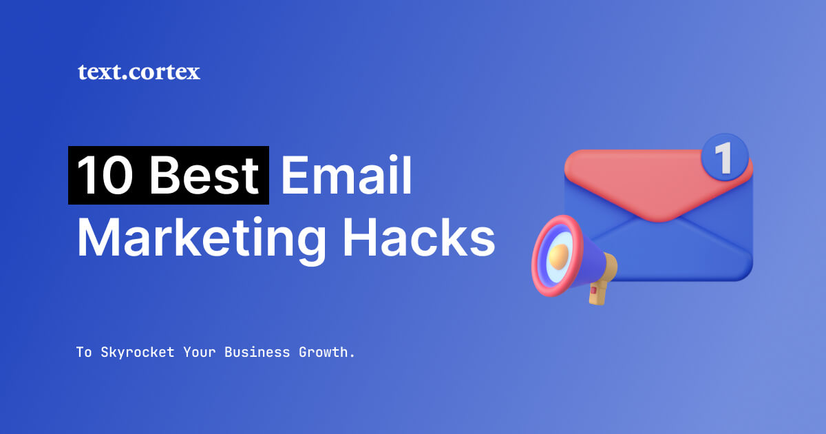 10 Best Email Marketing Hacks To Skyrocket Your Business Growth