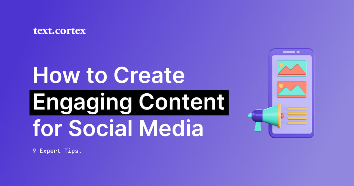 9 experttips om hur du skapar engagerande innehåll för sociala medier