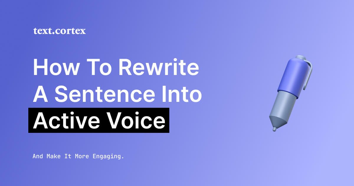 How To Rewrite a Sentence into Active Voice And Make It More Engaging