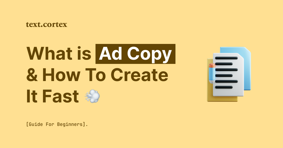 What Is Ad Copy & How To Create It Fast in 2024 [Guide For Beginners]
