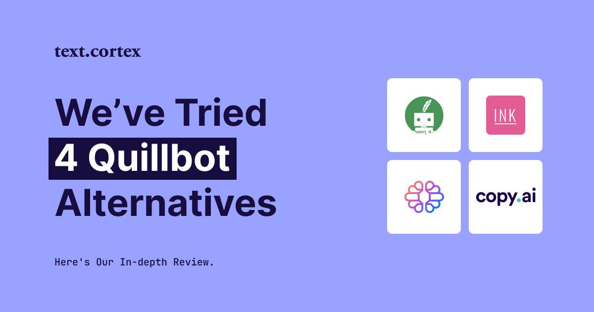 We've Tried 4 Quillbot Alternatives, Here's Our In-depth Review