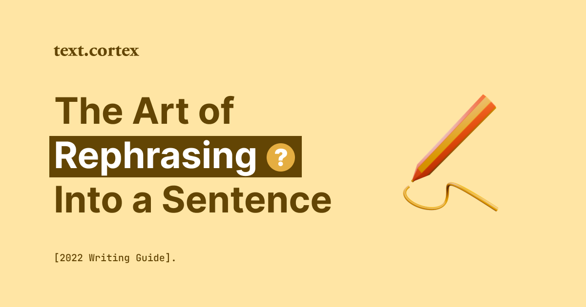 The Art of Rephrasing Question Into a Sentence [2024 Writing Guide]