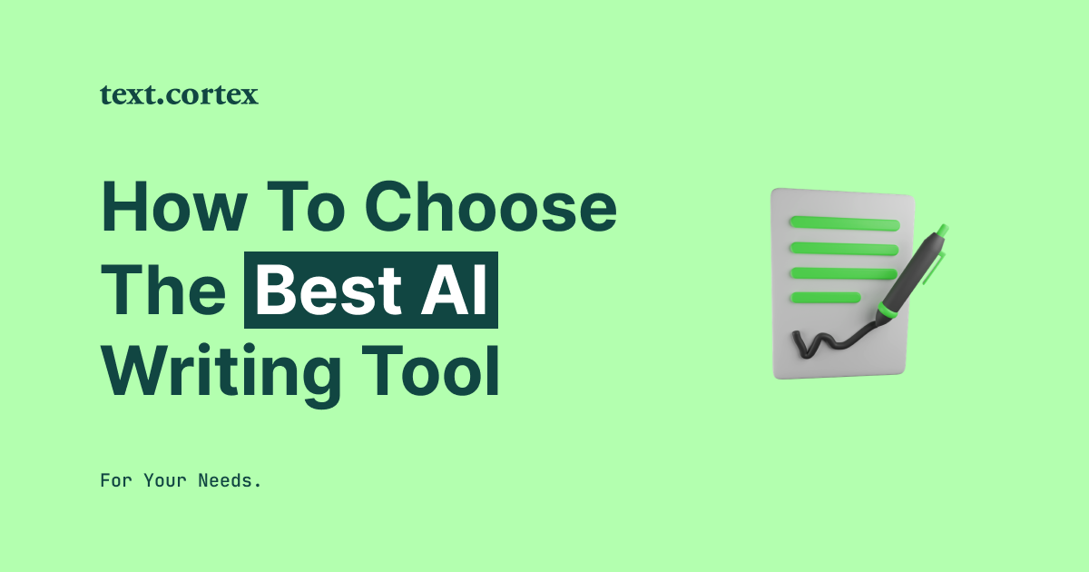 How To Choose The Best AI Writing Tool For Your Needs