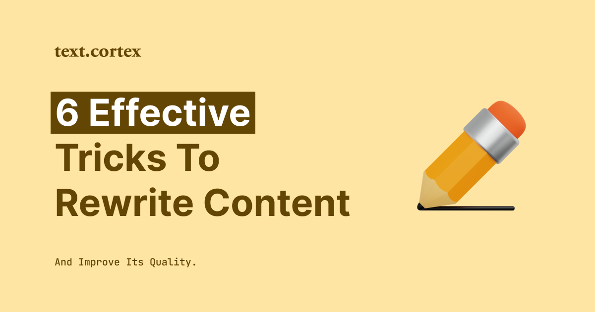 6 Effective Tricks To Rewrite Content And Improve Its Quality