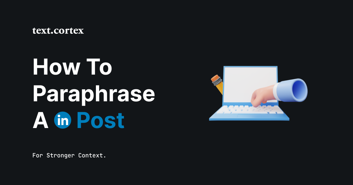 How to Paraphrase a LinkedIn Post for Stronger Context