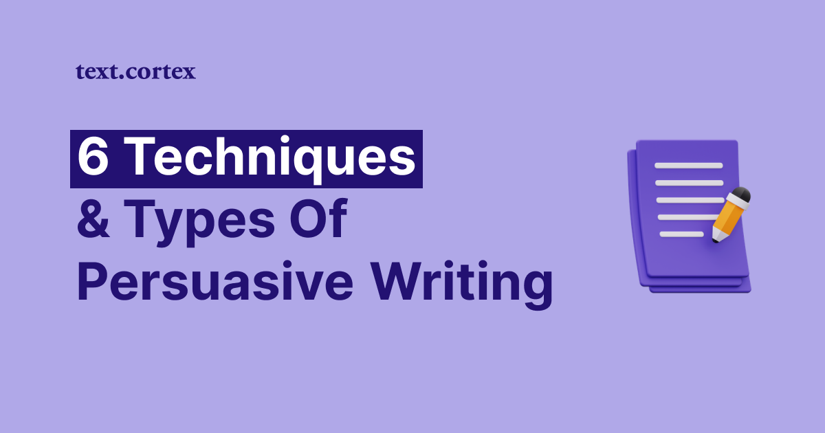 6 Techniques & Types of Persuasive Writing