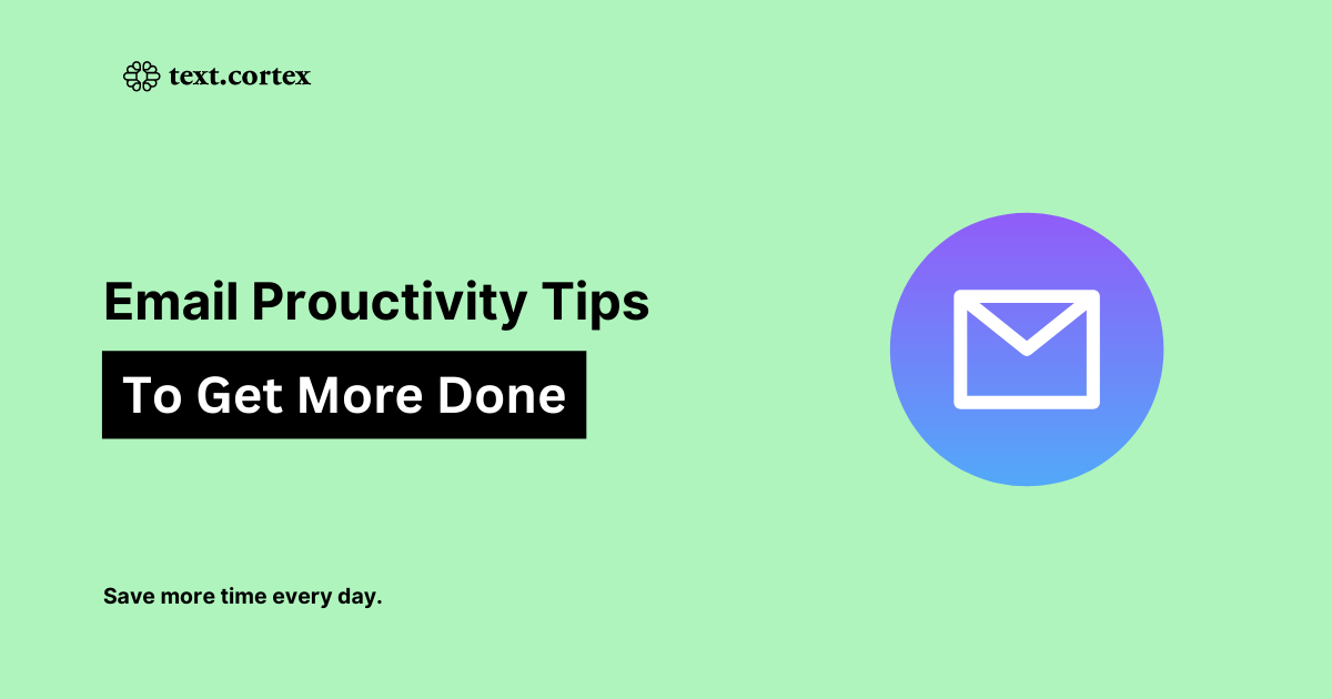 Best Email Productivity Tips To Get More Done Every Day