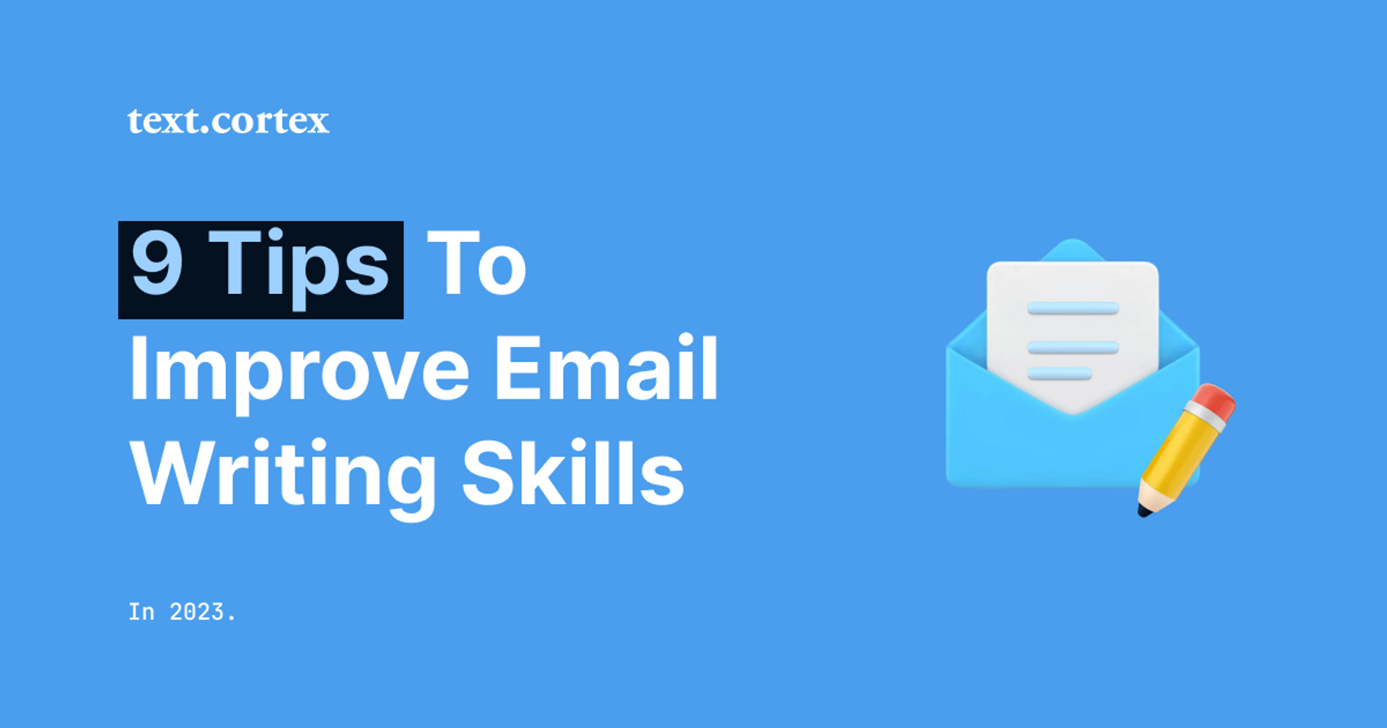 9 Tips To Improve Email Writing Skills in 2024