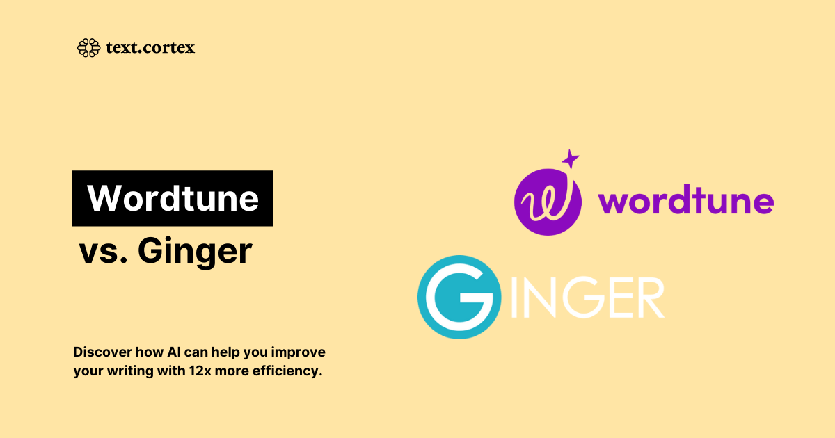 Wordtune vs. Ginger: Was ist besser für Sie?