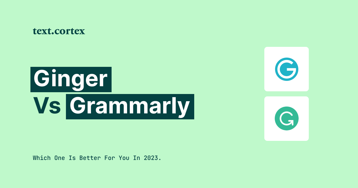 Ginger vs. Grammarly - Which One Is Better for You in 2024?