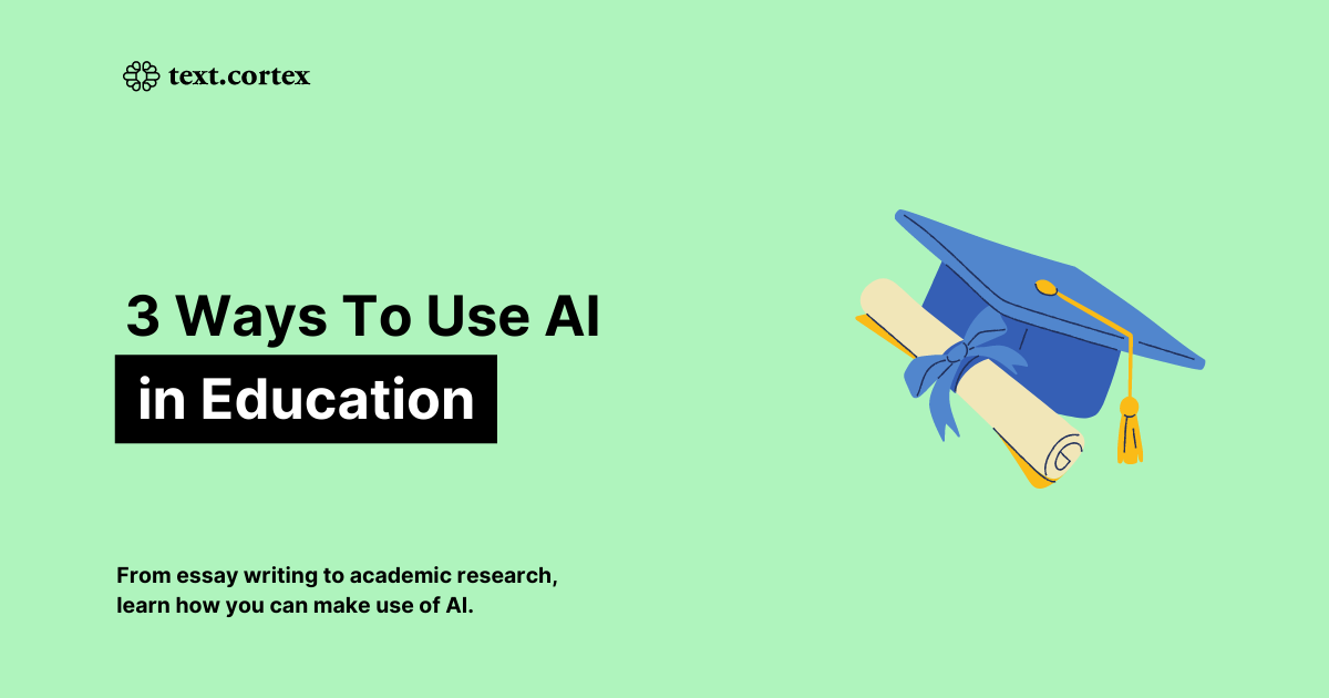 3 Ways to Use AI in Education: Essay Writing & Research and More