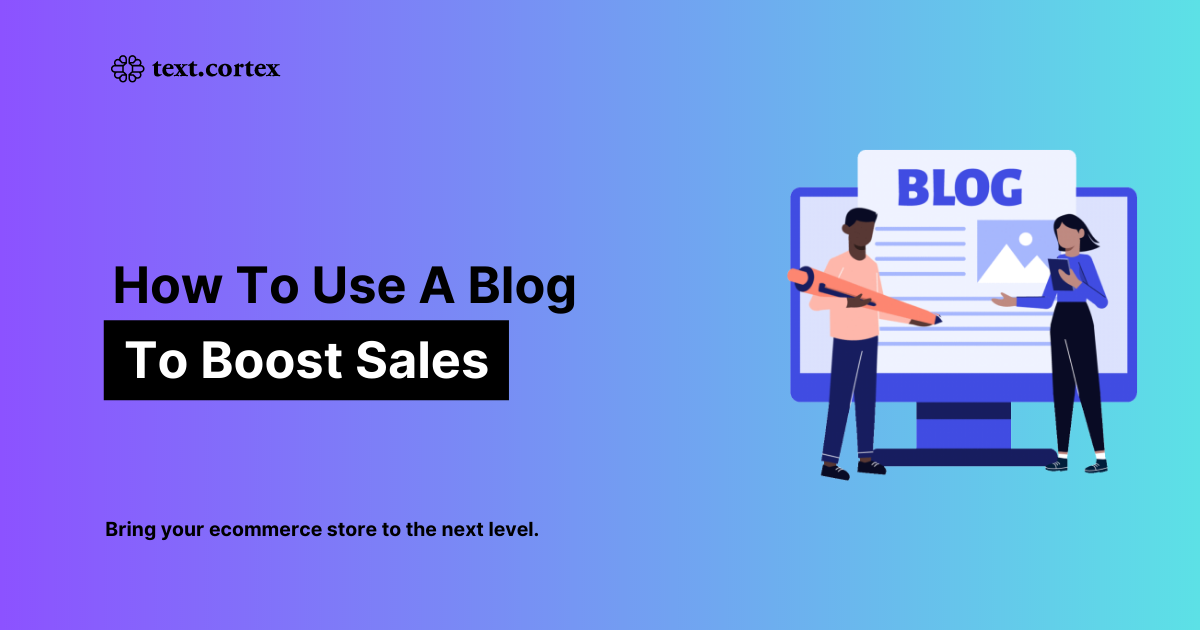 How To Use A Blog To Increase Ecommerce Sales