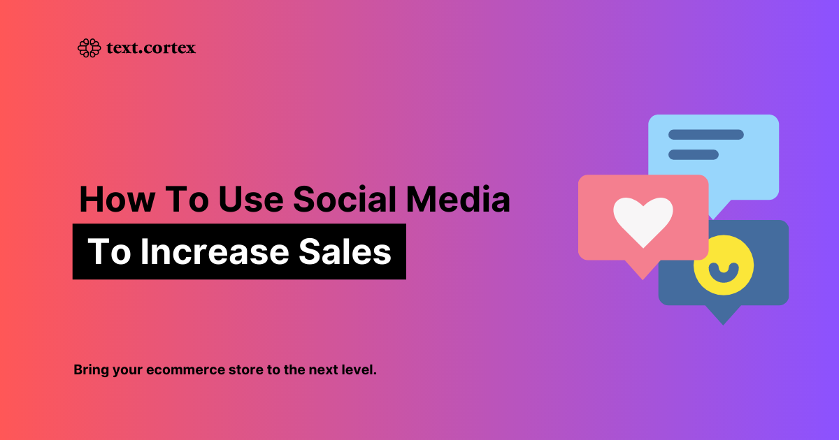 How To Use Social Media To Increase Ecommerce Sales
