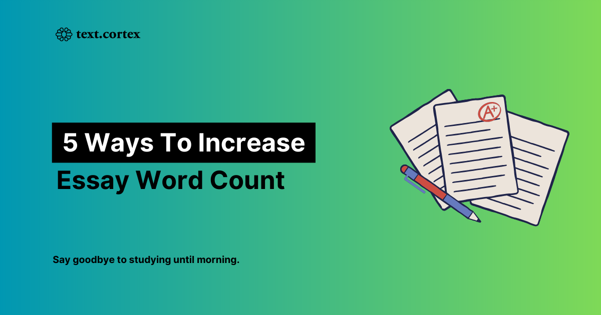 5 Ways To Increase Essay Word Count with AI