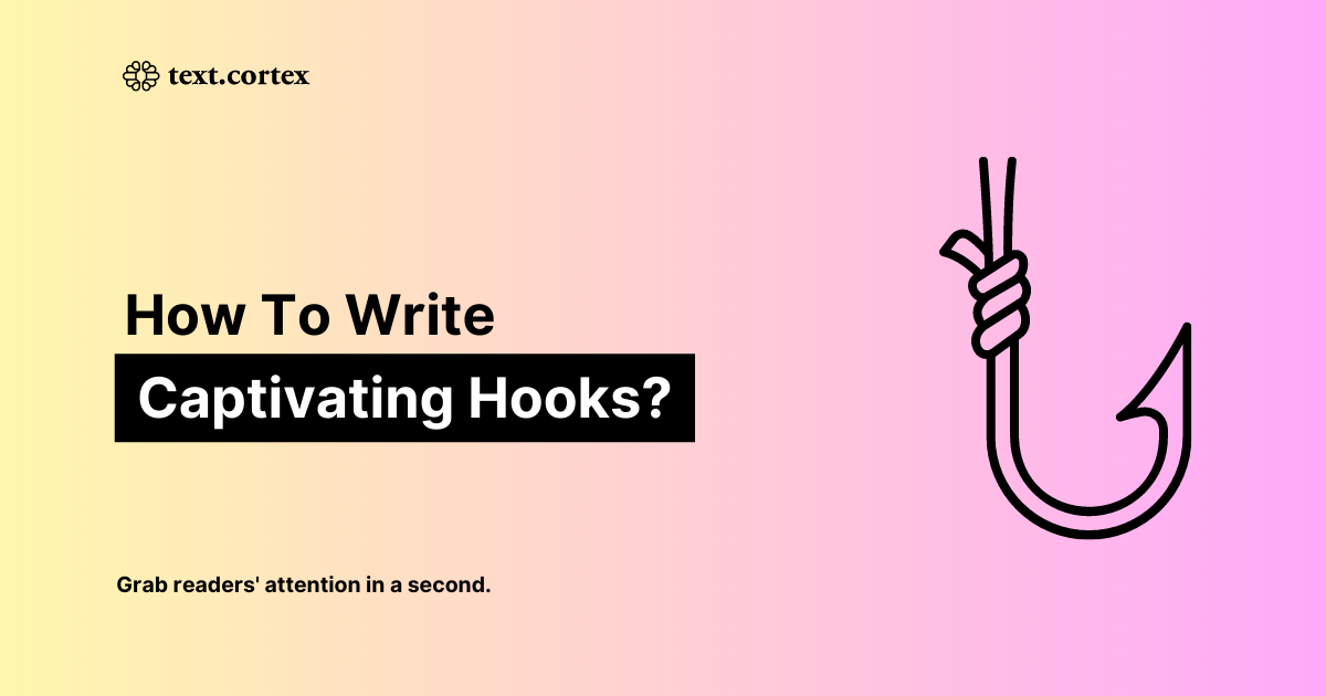 7 Tips to Write a Powerful Hook Sentence