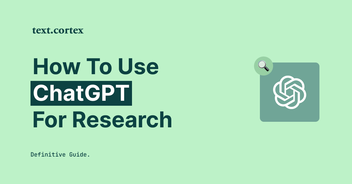 How to Use ChatGPT for Research - The Definitive Guide
