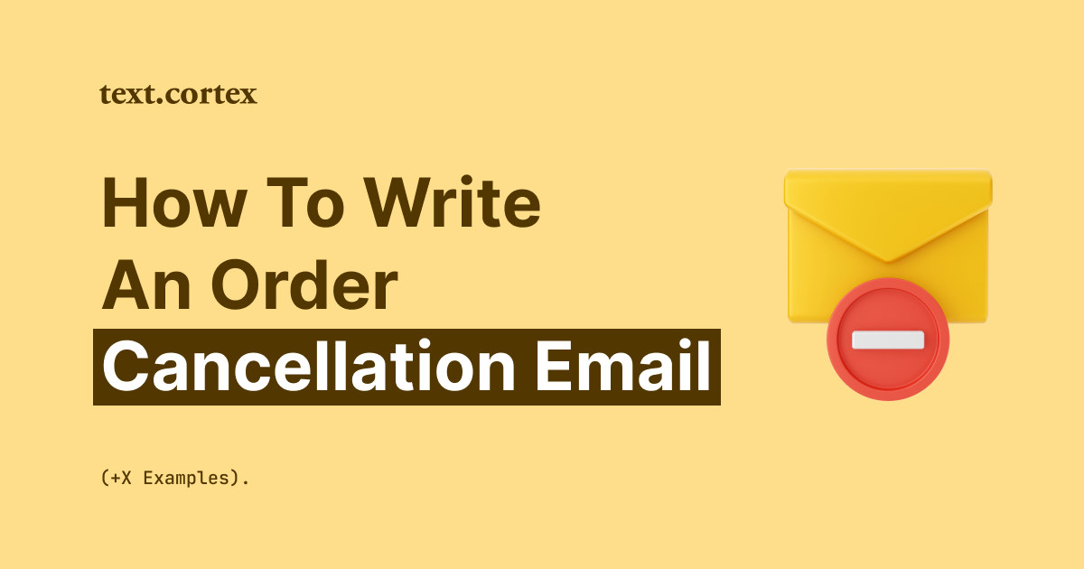 How to Write An Order Cancellation Email (+Examples)