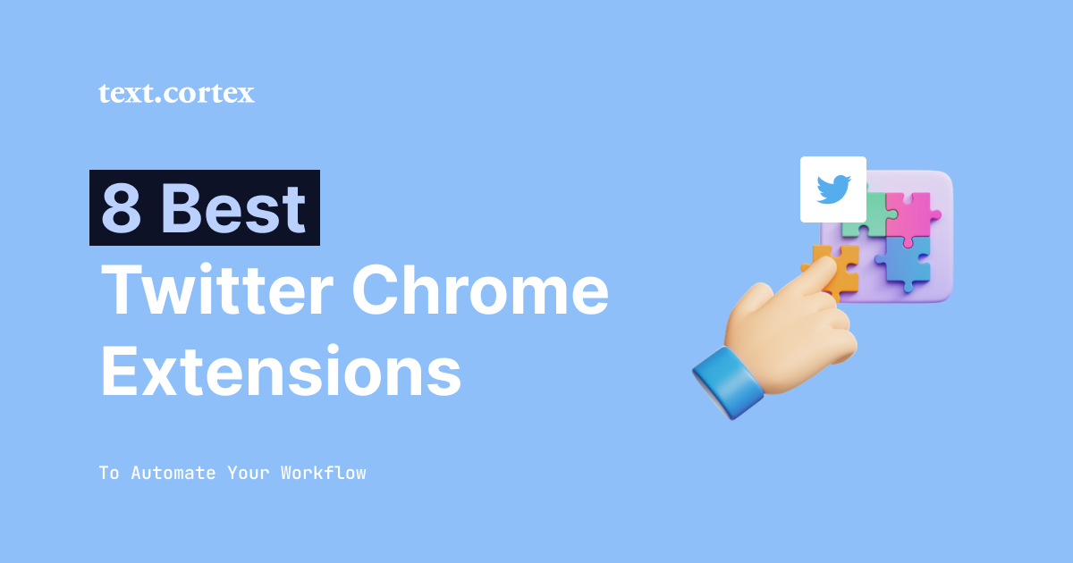 8 mejores extensiones de Twitter Chrome para automatizar tu flujo de trabajo