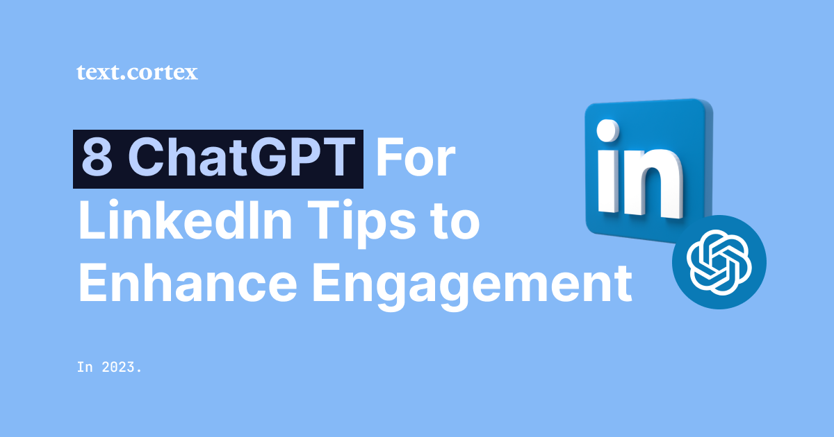 8 ChatGPT LinkedIn Tips to Enhance Engagement in 2024