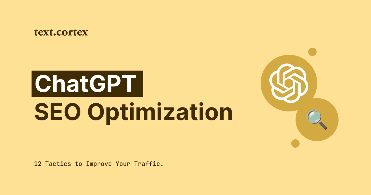 ChatGPT Optimisation SEO - 12 tactiques pour améliorer ton trafic