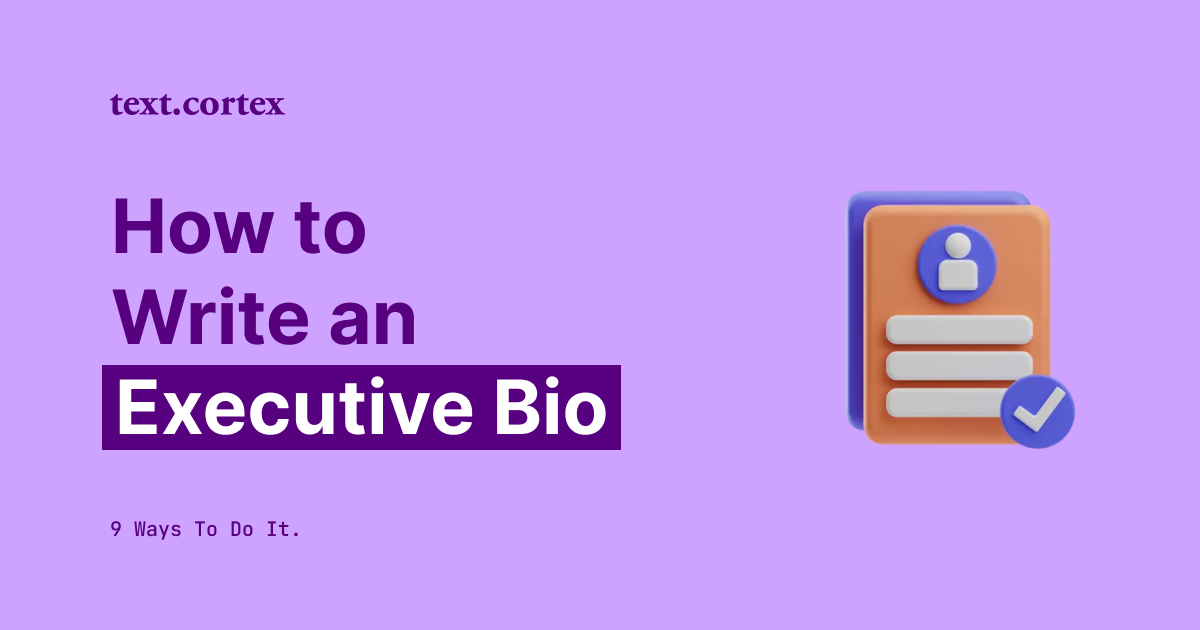 How to Write an Executive Bio - 9 Ways To Do It Effectively