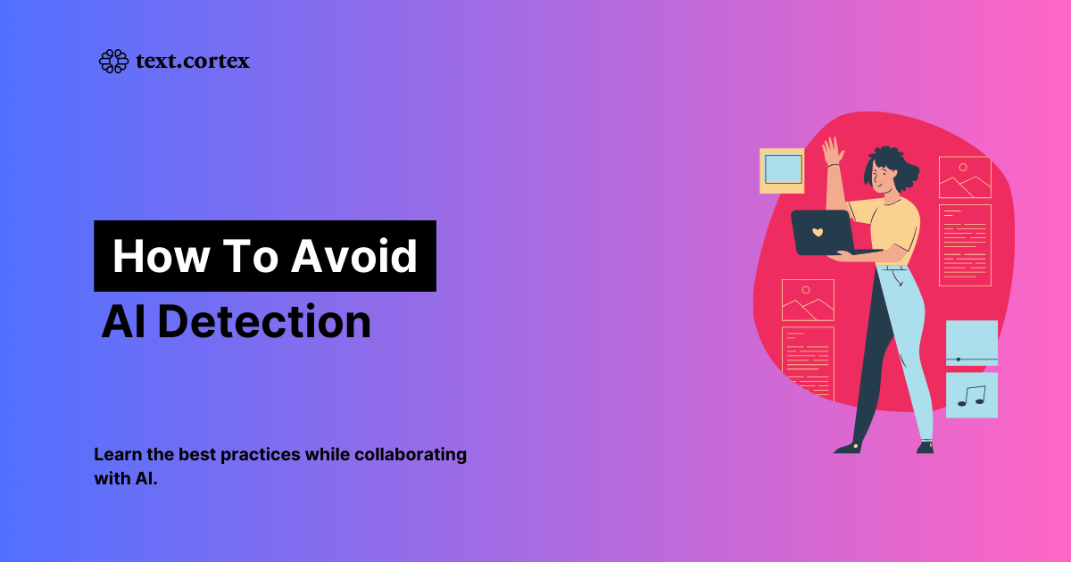 How to Avoid AI Detection? (Best Practices & Tips)