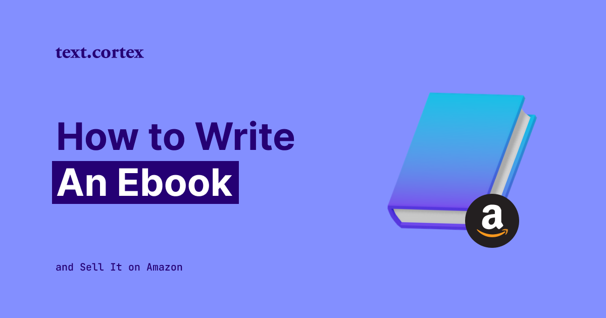 Comment écrire un Ebook et le vendre sur Amazon
