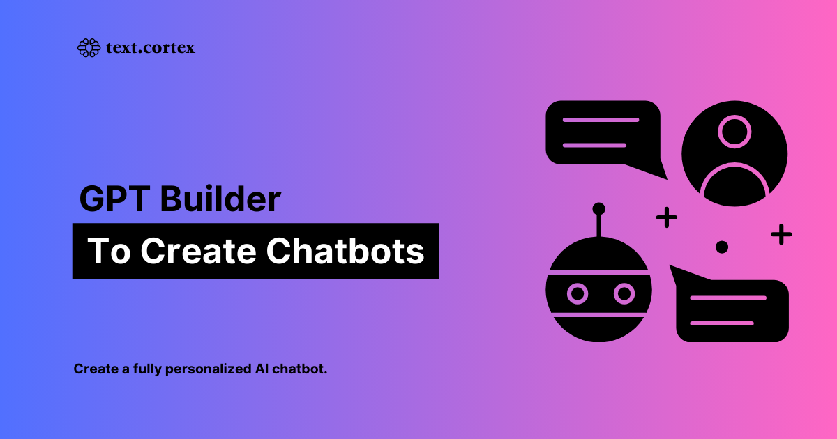 GPT Builder för att skapa AI-chattbots