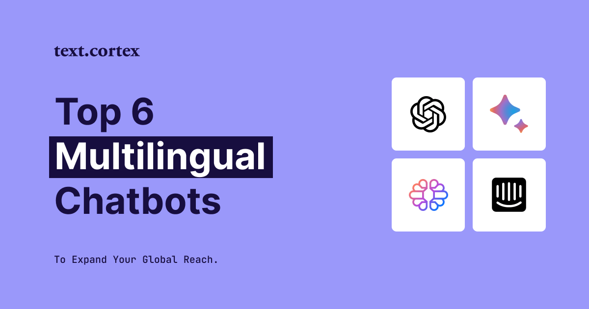 Top 6 des chatbots multilingues pour étendre ta portée mondiale.