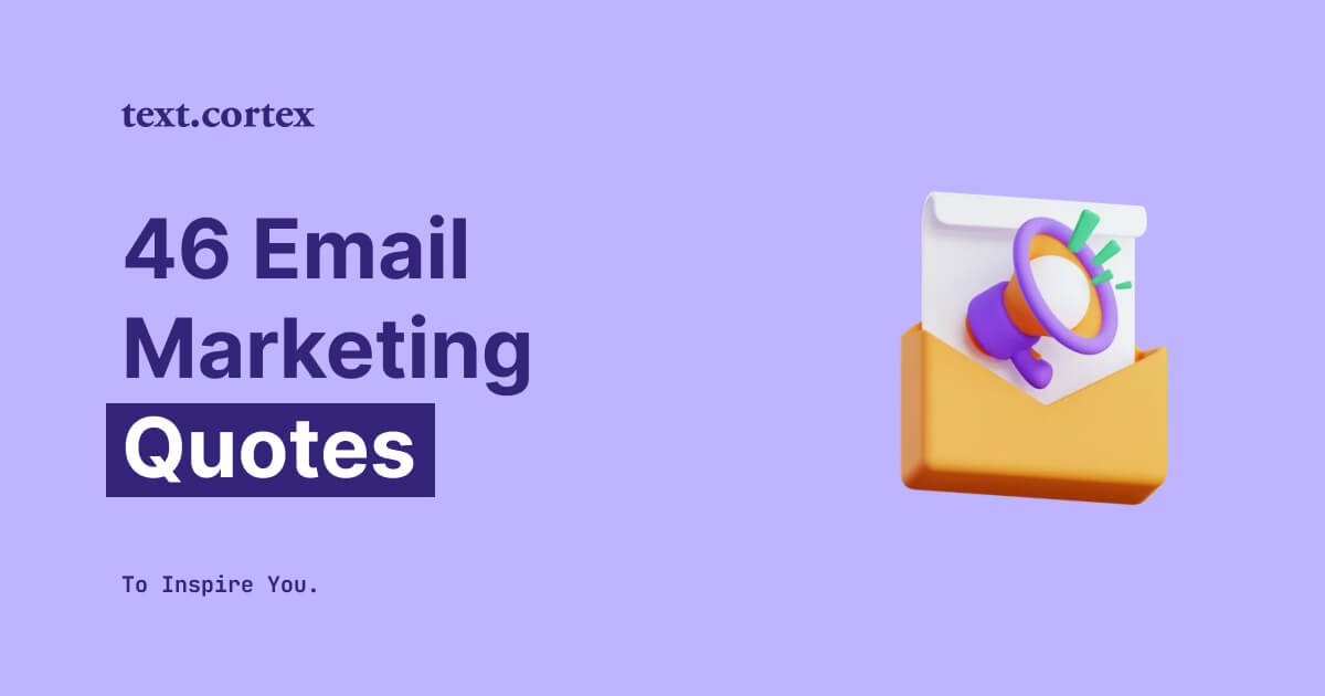 46 Email Marketing Quotes To Inspire You in 2024